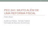 PEC 241: MUITO ALÉM DE UMA REFORMA FISCALpedrorossi.org/wp-content/uploads/2016/08/2016_Audiencia-Senado … · PEC 241: Muito além de uma reforma fiscal •Comentários iniciais