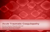 Acute Traumatic Coagulopathy · 2018-04-03 · Acute Traumatic Coagulopathy Frith D, et al. Curr Opin Anesthesiol 2012, 25:229–234. “Coagulopathy initiated by hemorrhagic shock