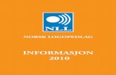INFORMASJON 2010 - Norsk Logopedlag - Norsk Logopedlag · C. Gjennom opplysningsarbeid å øke kjennskapet til og interessen for logopedien. D. Å arbeide for en faglig høy standard