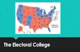 The Electoral College - Susquehanna Township School District · 2019-08-28 · Negatives of the Electoral College Some people believe the Electoral College system should be changed