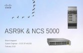 ASR9K & NCS 5000 - Cisco · ASR9K & NCS 5000 . The Hardware Foundation behind IOS XR Innovations in Software Hardware and System Design Ultra-high Density Carrier Grade Programmability