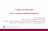 Total cost formula for e-voting implementation · Total cost formula for e-voting implementation Iuliia Krivonosova PhD student, Junior Research Fellow ... The Cost of Registration