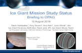 Ice Giant Mission Study Status - Lunar and Planetary Institute · Ice Giant Mission Study Status Briefing to OPAG 12 August 2016 Mark Hofstadter1, Amy Simon2, Kim Reh1, John Elliott1,