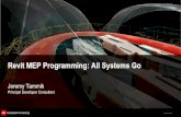 Revit MEP Programming: All Systems Go ... Revit MEP 2010 – mechanical ! MEP namespace, support for HVAC and piping systems ! Revit MEP 2011 – electrical ! Conduit, cable tray,