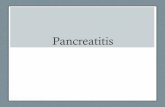 Pancreatitis - Weebly · PDF file ACUTE PANCREATITIS • BILIARY OBSTRUCTION • Duct obstruction in the bile duct, pancreatic duct, or both. • Increasing pressure • Unregulated