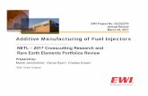 Additive Manufacturing of Fuel Injectors · 3/22/2017  · Additive Manufacturing of Fuel Injectors NETL –2017 Crosscutting Research and Rare Earth Elements Portfolios Review Prepared