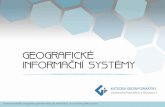 GEOGRAFICKÉ INFORMAČNÍ SYSTÉMY · Geoinformatika je obor, který vyvíjí a využívá nástroje informačních technologiík řešení problémů geověda souvisejících technických