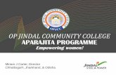 OP JINDAL COMMUNITY COLLEGE APARAJITA PROGRAMME aparajita 2014 presentation.pdf · OPJCC “APARAJITA” APARAJITA, is a signature women’s empowerment programme providing skills