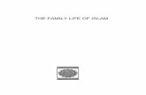 THE FAMILY LIFE OF ISLAM - Knowledge · The Family Life of Islam If a religion shuts its eyes to the intricacies of family problems, its followers, sooner or later, will revolt against