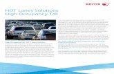HOT Lanes Solutions High Occupancy Toll - Xerox€¦ · lanes, convert existing lanes, and increase capacity in particularly congested areas. A High Occupancy Toll (HOT) lane is a