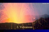 2. Volcanoes · • volcanoes under water. Composite = stratovolcano, stratocone • well-defined cone or overlapping “composite” cones • central vent ± satellite vents •