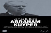 James D. Bratt ABRAHAM KUYPER · nato in Olanda proprio per iniziativa di Abraham Kuyper e che l’idea centrale di questi è che calvinismo non è semplicemente un ordinamento ecclesiastico,