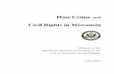 Hate Crime and Civil Rights in Wisconsin · Hate Crime and. Civil Rights in Wisconsin . A Report of the . Wisconsin Advisory Committee to the . U.S. Commission on Civil Rights . June