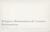 Religion, Reformation & Counter- Reformationsfisocialscience.weebly.com/uploads/5/9/7/7/59779649/3_reformation.pdf• Goal: begin a counter-reformation by: – Attacking the new protestant
