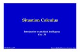 Situation Calculus - Home | Computer Science · Situation Calculus Introduction to Artificial Intelligence Cse 150. CSE150, Spring 2007 Borrowed/edited from David Kriegman, slides