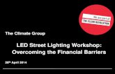 LED Street Lighting Workshop: Overcoming the Financial ... · LED Street Lighting Workshop Section Timing Content Format Introduction and background to the workshop 9:00 –9:20 Short