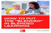 HOW TO PUT THE ¢â‚¬“BLENDED¢â‚¬â€Œ IN BLENDED LEARNING THE ¢â‚¬“BLENDED¢â‚¬â€Œ IN BLENDED LEARNING ... BLENDED LEARNING