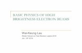Basic physics of high brightness electron beams · BASIC PHYSICS OF HIGH BRIGHTNESS ELECTRON BEAMS Wai-Keung Lau Winter School on Free Electron Lasers 2016 Jan. 18th 2016