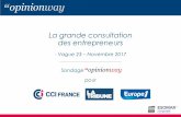 Vague 23 Novembre 2017 Sondage pour - CCI Loiret · 2017-12-14 · La grande consultation des entrepreneurs –Sondage OpinionWay pour CCI France / La Tribune / Europe 1 / Vague 23