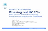 UNEP DTIE OzonAction Phasing out HCFCs · The HCFC phase out (Agreed in 2007) Developing countries (production and consumption): • Freeze at 2009-2010 level by 2013 • Phase-out