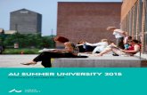 AU SUMMER UNIVERSITY 2015 · 2015-01-07 · AU SUMMER UNIVERSITY 2015 In 2014 more than 1500 Danish and international students decided to spend part of their summer taking specialized,