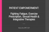 PATIENT EMPOWERMENT: Fighting Fatigue, Exercise ...komenidahomontana.org/wp-content/uploads/2019/05/... · CRF & Exercise Prescription •Physical activity can benefit patients at