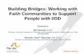 Building Bridges: Working with Faith Communities to ...€¦ · Building Bridges: Working with Faith Communities to Support People with I/DD Presenters: Bill Gaventa, M.Div. Director,