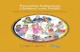 Parenting Indigenous Children with FASD...ASD 1 Parenting Indigenous Children with FASD Guide to Culture for Non-Indigenous Caregivers You want to provide the best parenting for the