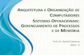 ARQUITETURA E ORGANIZAÇÃO DE COMPUTADORES … · arquitetura e organizaÇÃo de computadores prof. dr. daniel caetano 2011 - 2 sistemas operacionais: gerenciamento de processos