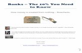 Banks - The 10 Percent You Need to Kno · 2019-11-05 · e 1 Banks – The 10% You Need to Know How money is created from nothing – flowcharts. “The process by which banks create