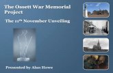 The Ossett War Memorial Project · Overview WW1 • We set out to find why. The basis of our research was the Commemoration Programme for the unveiling of the War Memorial in 1928.