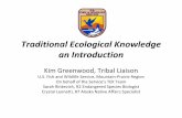Traditional Ecological Knowledge an Introduction€¦ · Traditional Ecological Knowledge an Introduction Kim Greenwood, Tribal Liaison U.S. Fish and Wildlife Service, Mountain‐Prairie