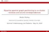 Bipartite spectral graph partitioning to co-cluster varieties and … · Bipartite spectral graph partitioning to co-cluster varieties and sound correspondences Martijn Wieling Department