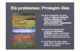 Els problemes: Protegim illes - Món UVic · 2014-06-10 · Els problemes: Protegim illes Les àrees protegides europees solen ser illes de protecció, petites i aïllades, en un