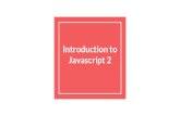 Javascript 2 Introduction toww2.cs.fsu.edu/~faizian/cgs3066/resources/Lecture9... · JS variables do not have types, but the values do. There are six primitive types (mdn): - Boolean