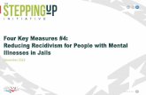 Four Key Measures #4: Reducing Recidivism for People with … · 2018-12-18 · Stepping Up: Four Key Measures Webinar Series Webinar #4: Reducing Recidivism for People who have Mental