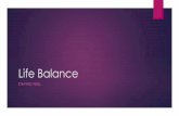 Life Balance - spindlerperio.net · Life Balance It is easy to get “unbalanced” Most residents- way “unbalanced” and this is normal for this phase of life. After residency