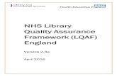 NHS Library Quality Assurance Framework (LQAF) England Version · PDF file 2016-04-24 · NHS Library Quality Assurance Framework (LQAF) England Version 2.3a April 2016 6 Version 2.2