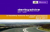 LOCAL TRANSPORT PLAN - Derbyshire€¦ · transport planning at local level is as important as ever. This Local Transport Plan is a signiﬁcant part of delivering the new localism
