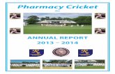 Annual Report 2013-14 - Pharmacy Cricket · Pharmacy Cricket Inc ANNUAL REPORT 2013 – 2014. 2 The Chemists Interstate Challenge Cricket Shield 1908 – 2014 Plus ‘Friends ...