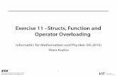 Exercise 11 –Structs, Function and Operator Overloading kozlovy/ifmp15/ex_11.pdf · PDF file Function Overloading! Diﬀerent variable names are not enough for overloading ! Nor