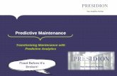 Transforming Maintenance with Predictive Analytics · Transforming Maintenance with Predictive Analytics Fixed Before It’s Broken! Today’s Topics and Speakers 2 ... Between information