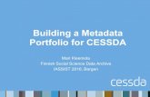 Building a Metadata Portfolio for CESSDA - SERISS · Building a Metadata Portfolio for CESSDA ... SND UKDS Lead CVs. Interdependencies within CESSDA CESSDA Metadata Portfolio Product