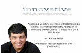 Assessing Cost Effectiveness of Implementing a Minimal ... · Minimal Intervention Dentistry Focus on maximum conservation of demineralised but non-cavitated enamel and dentine. A