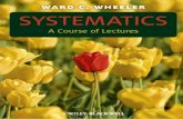 Systematics - WordPress.com · Systematics: A Course of Lectures Ward C. Wheeler A John Wiley & Sons, Ltd., Publication. This edition ﬁrst published 2012 c 2012 by Ward C. Wheeler