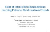 Point-of-Interest Recommendations: Learning …hli38/slide/KDD_16.pdfPoint-of-Interest Recommendations: Learning Potential Check-ins from Friends 1 HuayuLi∗, YongGe+, RichangHong−,