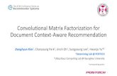 Convolutional Matrix Factorization for Document Context-Aware …dm.postech.ac.kr/~pcy1302/data/RecSys16_slide.pdf · 2018-07-23 · [KDD`15, RecSys`14, RecSys`13, KDD`11] a description