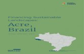 Financing Sustainable Landscapes: Acre, Brazil · Financing Sustainable Landscapes: Acre, Brazil. Final report. Global Canopy Programme and CDSA, UK. Acknowledgements This publication