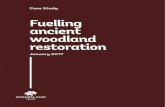 Fuelling ancient woodland restoration€¦ · working closely with the Woodland Trust to implement a management plan that will guide the restoration process into the future, allowing