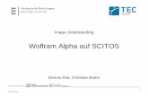 Wolfram Alpha auf SCITOS - Reutlingen University · Wolfram Alpha sollen im weiteren Verlauf des Projekts umgesetzt und implementiert werden. Zukunft: SCITOS 21.05.2014. Dennis Rist,